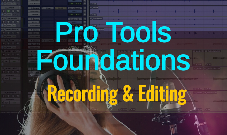 Pro Tools Foundations: Recording & Editing.